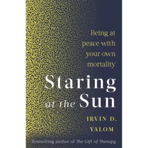 Staring At The Sun: Being at peace with your own mortality (English Edition)