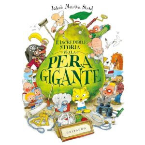 L'incredibile storia della pera gigante. Ediz. a colori