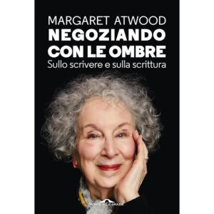 Negoziando con le ombre: Sullo scrivere e sulla scrittura