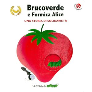 Brucoverde e Formica Alice. Una storia di solidarietà. Le storie di Brucoverde. Ediz. a colori