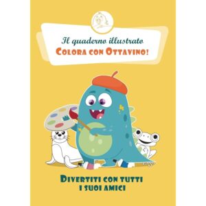 Il quaderno illustrato - Colora con Ottavino!: Divertiti con tutti i suoi amici