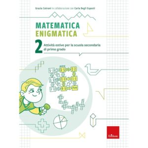 Matematica enigmatica. Attivit&agrave; estive per la scuola secondaria di primo grado (Vol. 2)