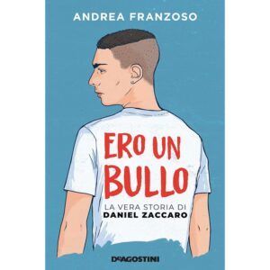 Ero un bullo. La vera storia di Daniel Zaccaro