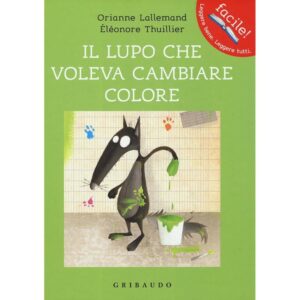 Il lupo che voleva cambiare colore. Amico lupo. Ediz. illustrata